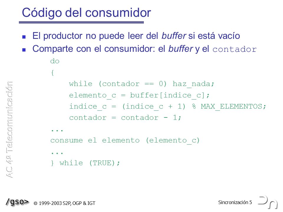 Código del consumidor El productor no puede leer del buffer si está vacío. Comparte con el consumidor: el buffer y el contador.