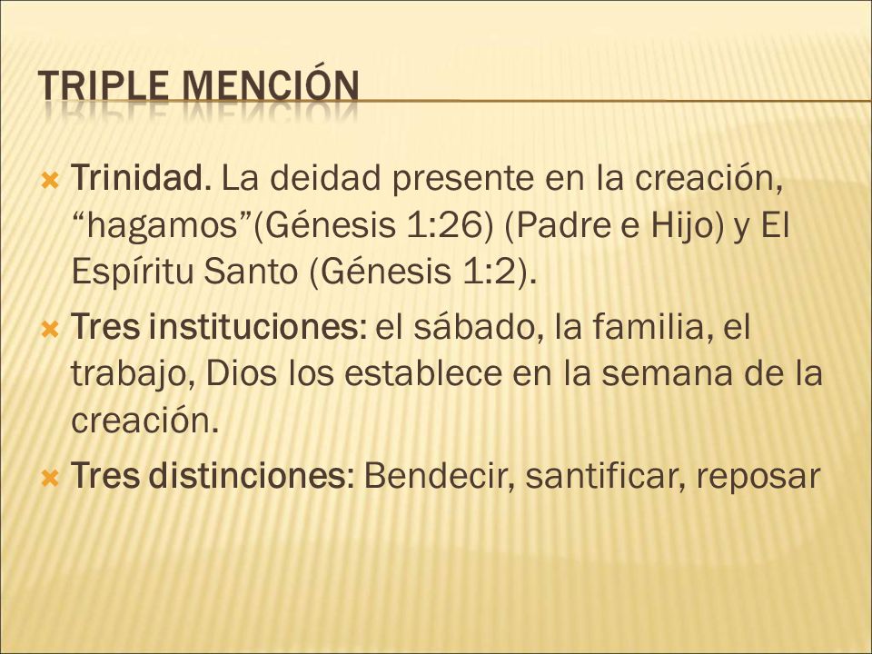 Trinidad. La deidad presente en la creación, hagamos (Génesis 1:26) (Padre e Hijo) y El Espíritu Santo (Génesis 1:2).