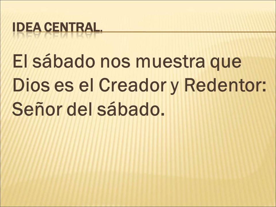 El sábado nos muestra que Dios es el Creador y Redentor: Señor del sábado.