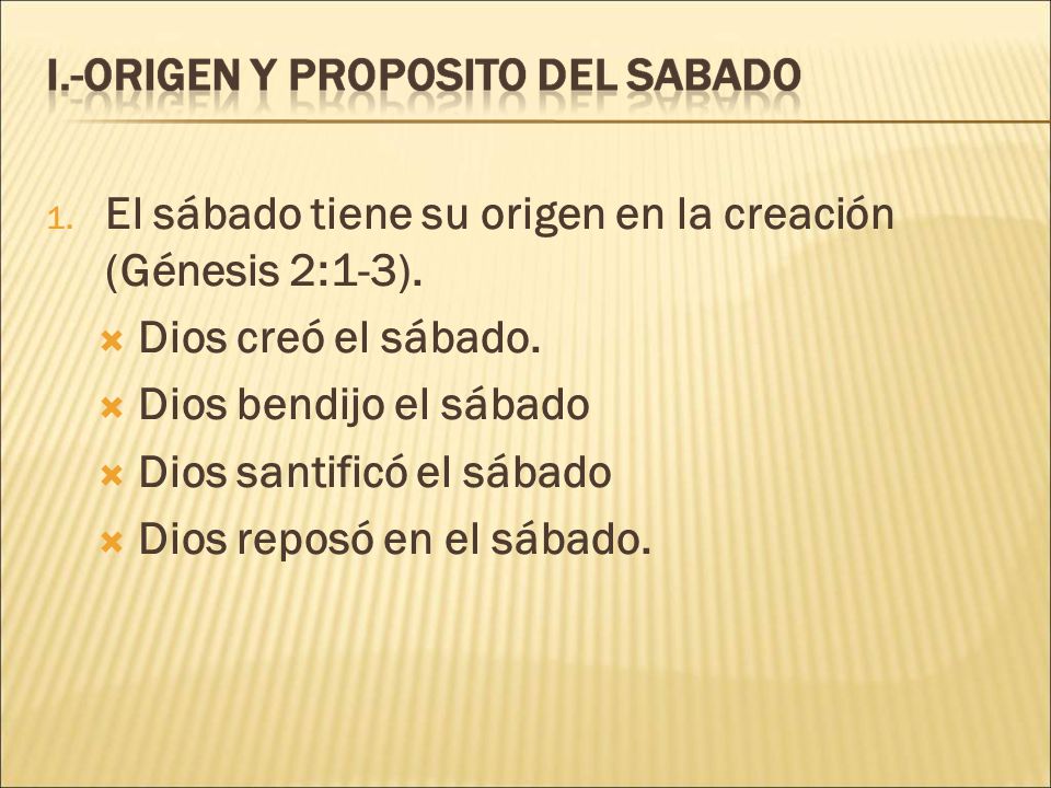 El sábado tiene su origen en la creación (Génesis 2:1-3).