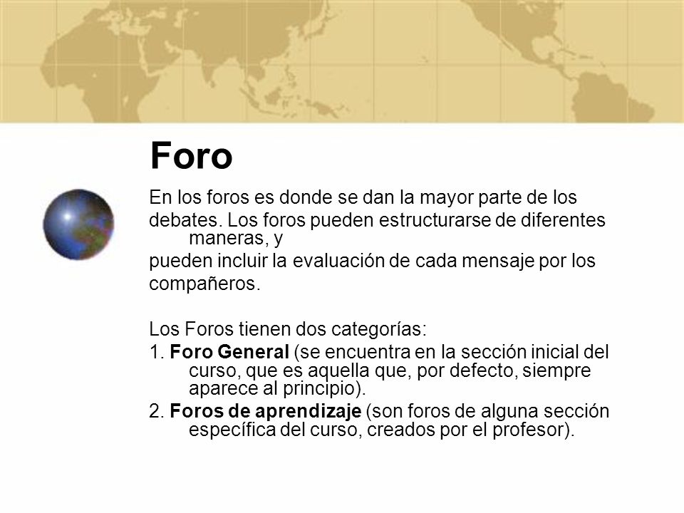 Foro En los foros es donde se dan la mayor parte de los