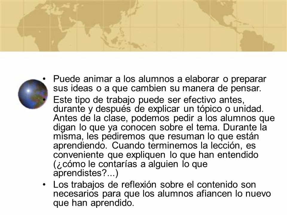 Puede animar a los alumnos a elaborar o preparar sus ideas o a que cambien su manera de pensar.
