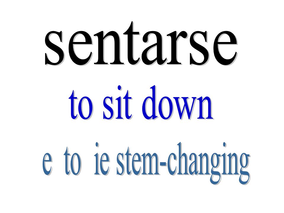 sentarse to sit down e to ie stem-changing
