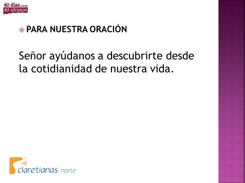 Señor ayúdanos a descubrirte desde la cotidianidad de nuestra vida.