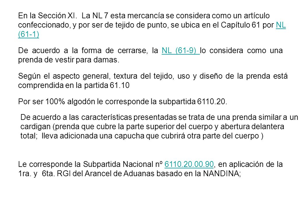 En la Sección XI. La NL 7 esta mercancía se considera como un artículo confeccionado, y por ser de tejido de punto, se ubica en el Capítulo 61 por NL (61-1)
