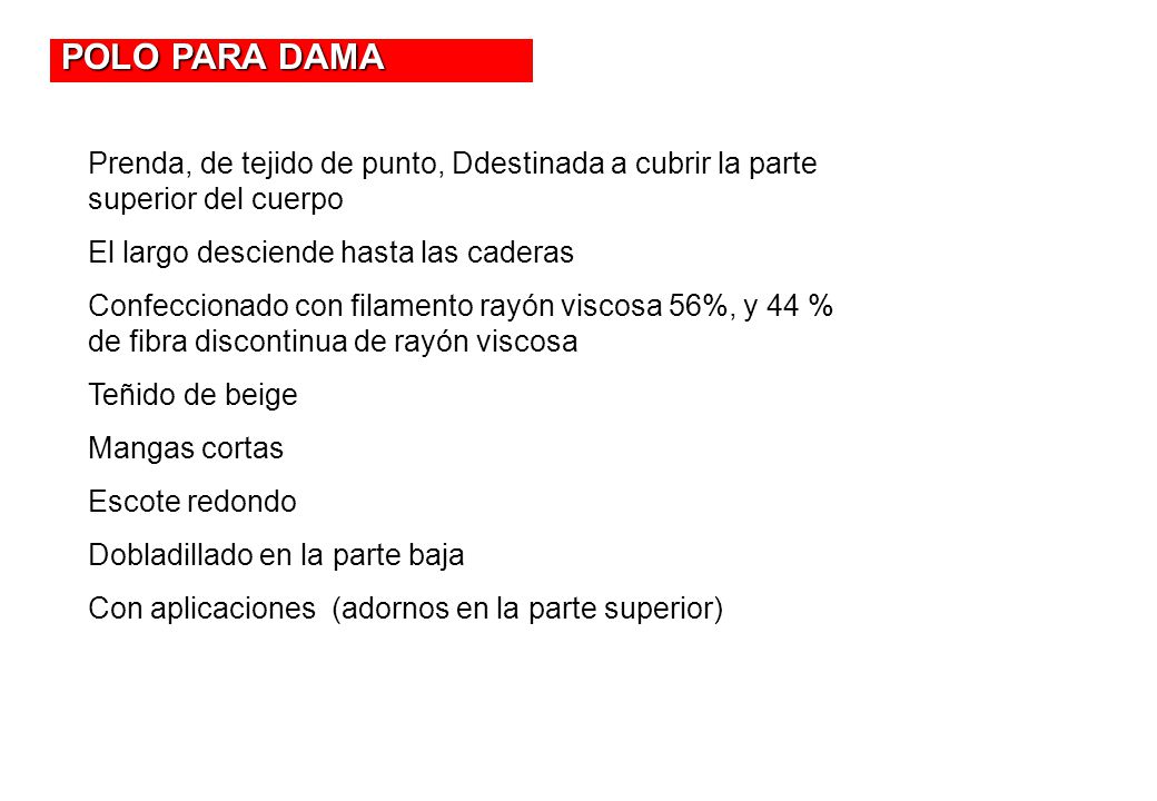 POLO PARA DAMA Prenda, de tejido de punto, Ddestinada a cubrir la parte superior del cuerpo. El largo desciende hasta las caderas.