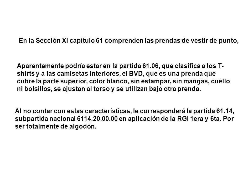 En la Sección XI capítulo 61 comprenden las prendas de vestir de punto,