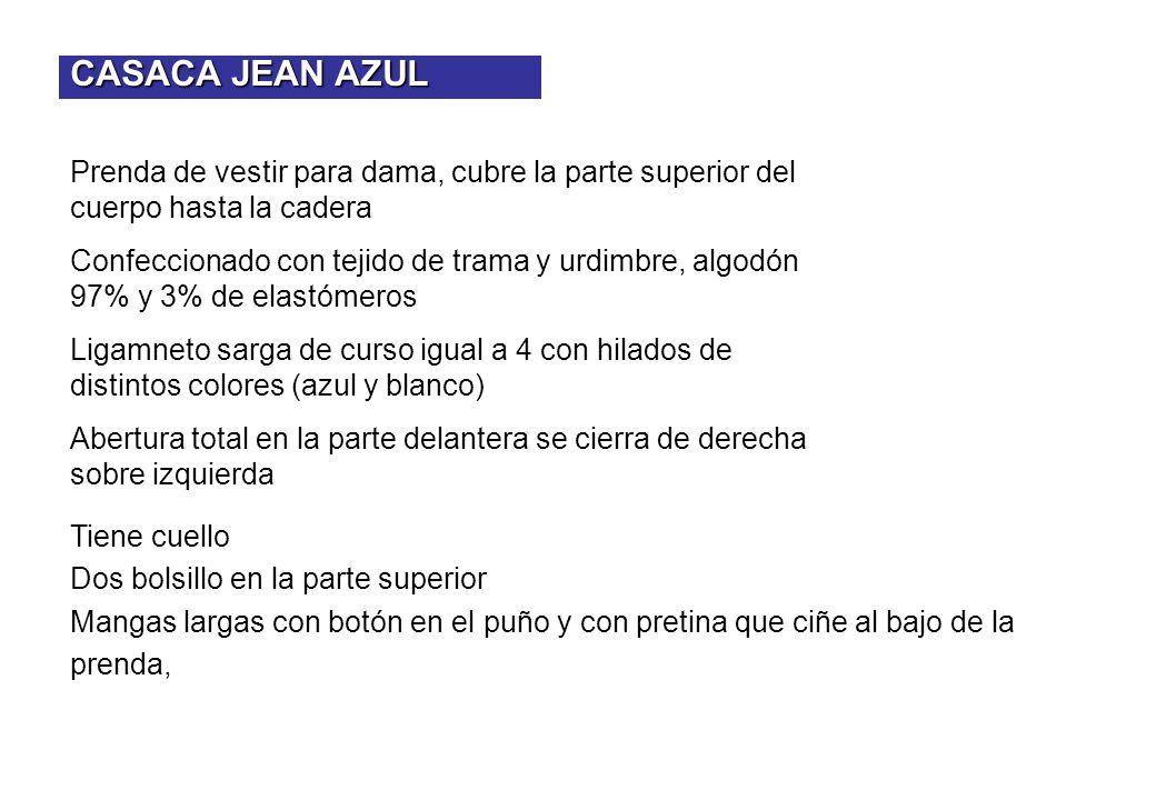 CASACA JEAN AZUL Prenda de vestir para dama, cubre la parte superior del cuerpo hasta la cadera.