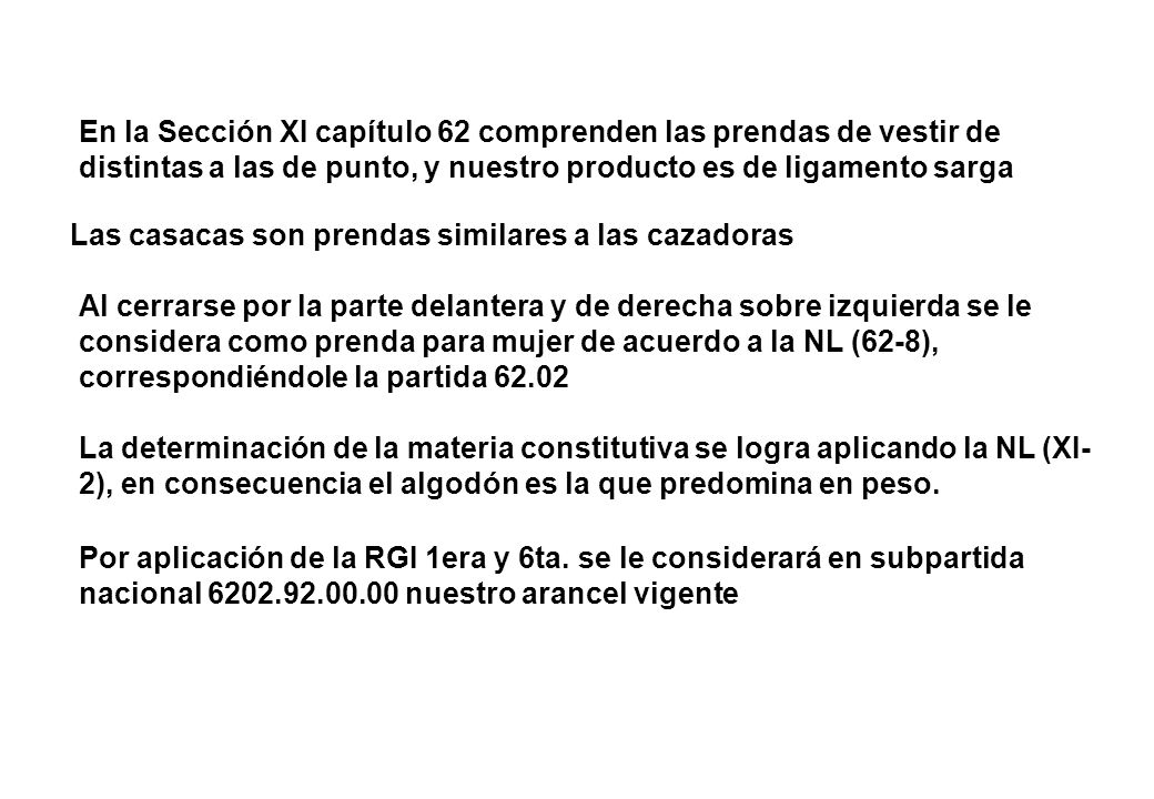 En la Sección XI capítulo 62 comprenden las prendas de vestir de distintas a las de punto, y nuestro producto es de ligamento sarga