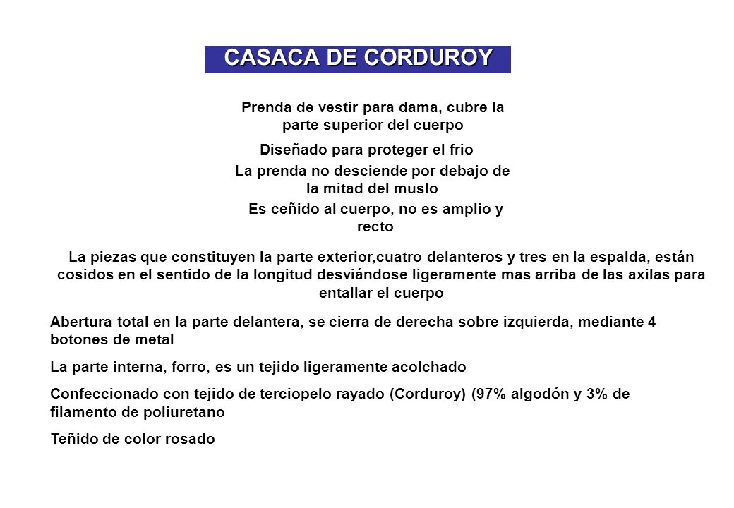 CASACA DE CORDUROY Prenda de vestir para dama, cubre la parte superior del cuerpo. Diseñado para proteger el frio.