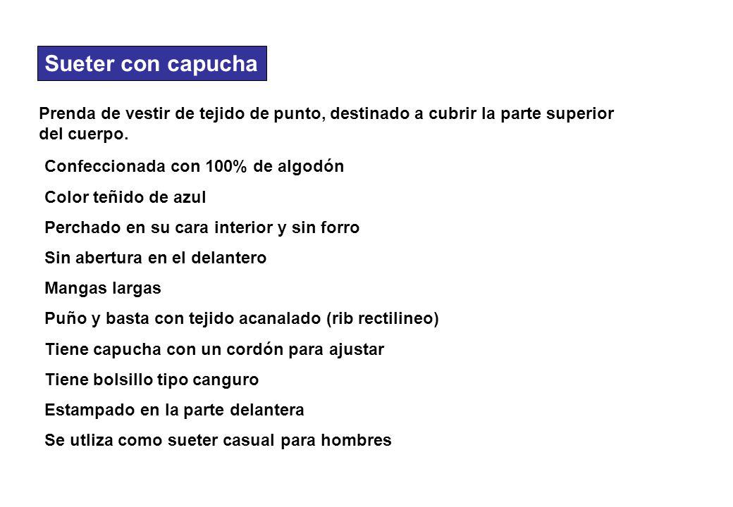 Sueter con capucha Prenda de vestir de tejido de punto, destinado a cubrir la parte superior del cuerpo.