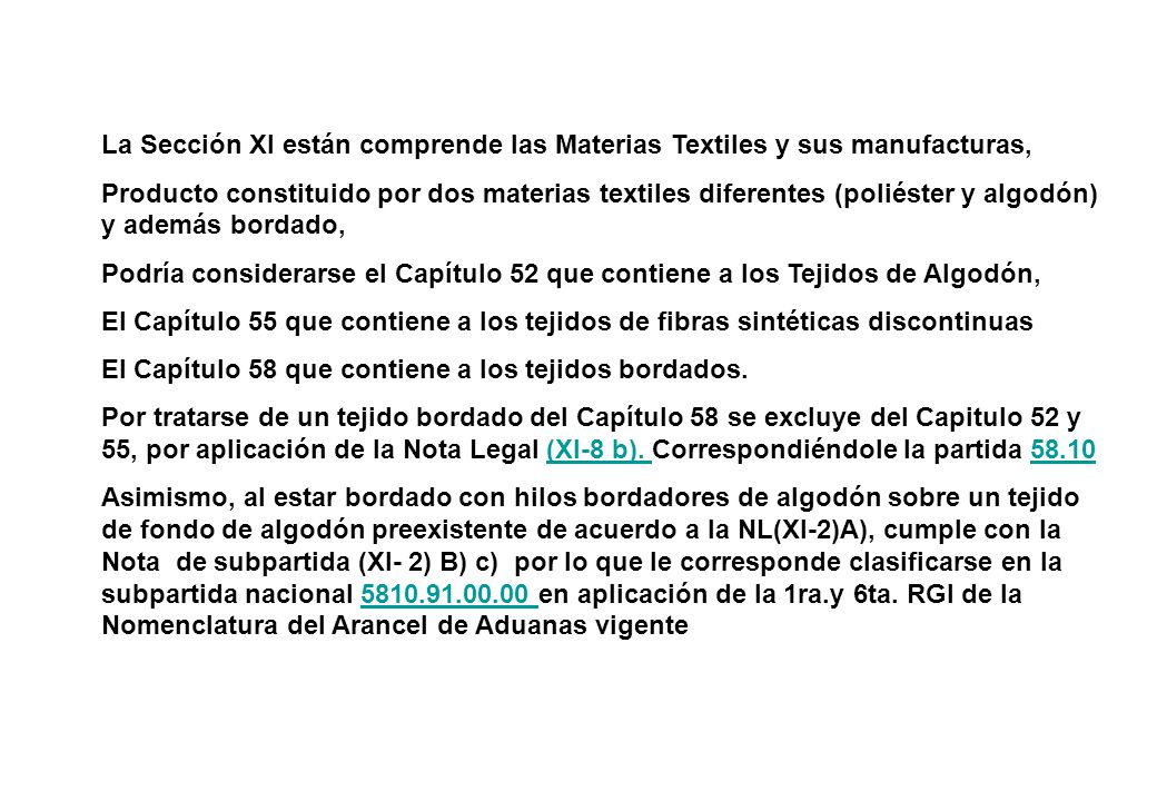 La Sección XI están comprende las Materias Textiles y sus manufacturas,