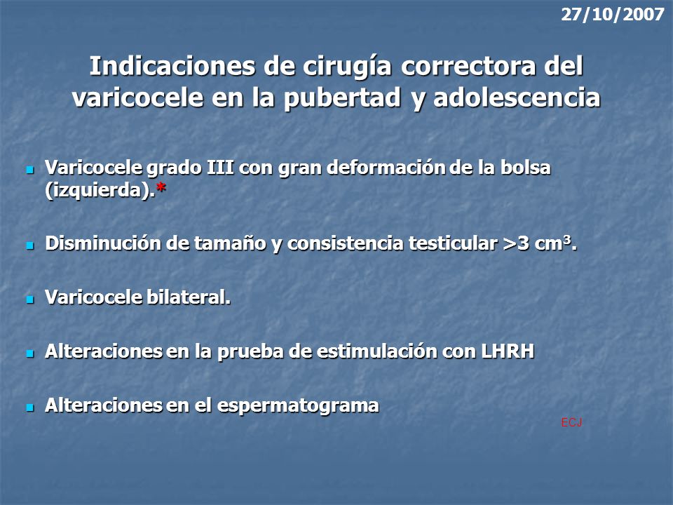27/10/2007 Indicaciones de cirugía correctora del varicocele en la pubertad y adolescencia.