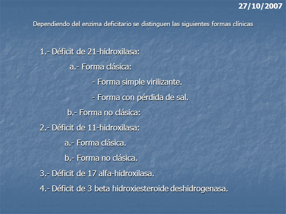 27/10/2007 Dependiendo del enzima deficitario se distinguen las siguientes formas clínicas.