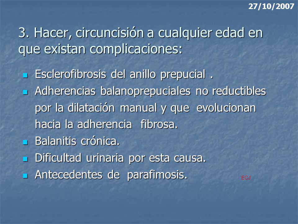 3. Hacer, circuncisión a cualquier edad en que existan complicaciones: