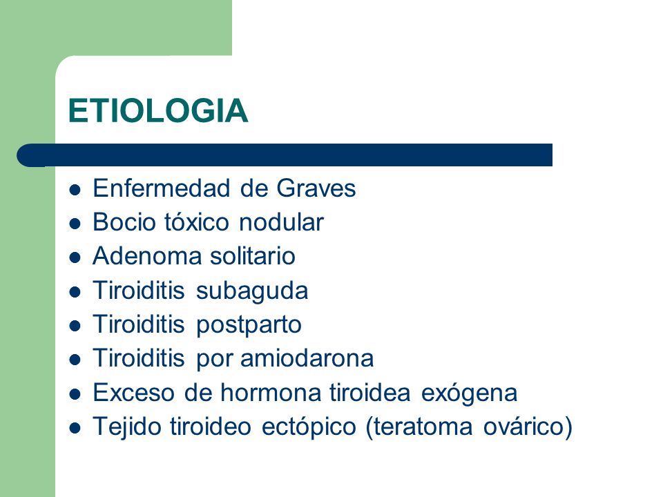 ETIOLOGIA Enfermedad de Graves Bocio tóxico nodular Adenoma solitario