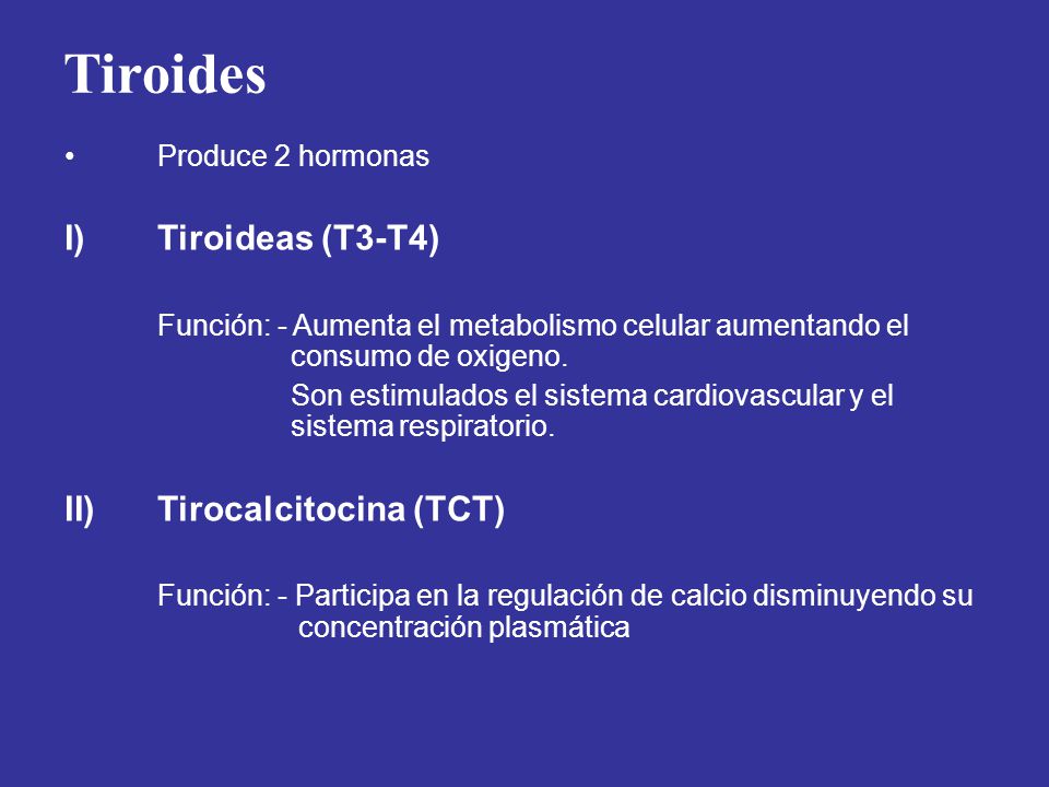 Tiroides I) Tiroideas (T3-T4) Tirocalcitocina (TCT) Produce 2 hormonas