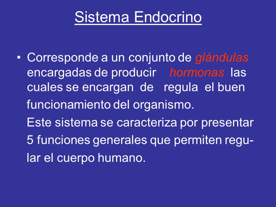 Sistema Endocrino Corresponde a un conjunto de glándulas encargadas de producir hormonas las cuales se encargan de regula el buen.