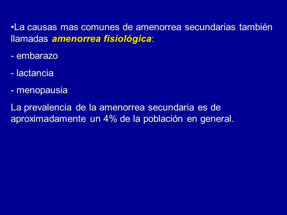 La causas mas comunes de amenorrea secundarias también llamadas amenorrea fisiológica: