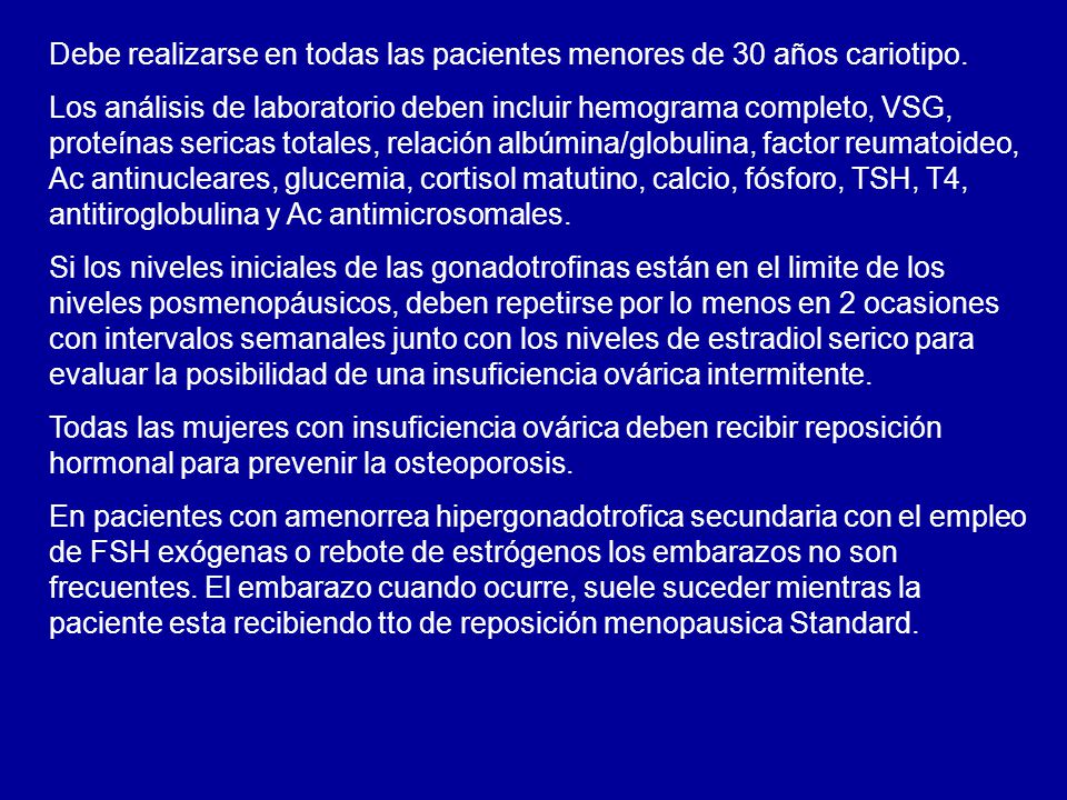 Debe realizarse en todas las pacientes menores de 30 años cariotipo.