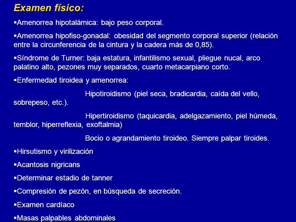 Examen físico: Amenorrea hipotalámica: bajo peso corporal.