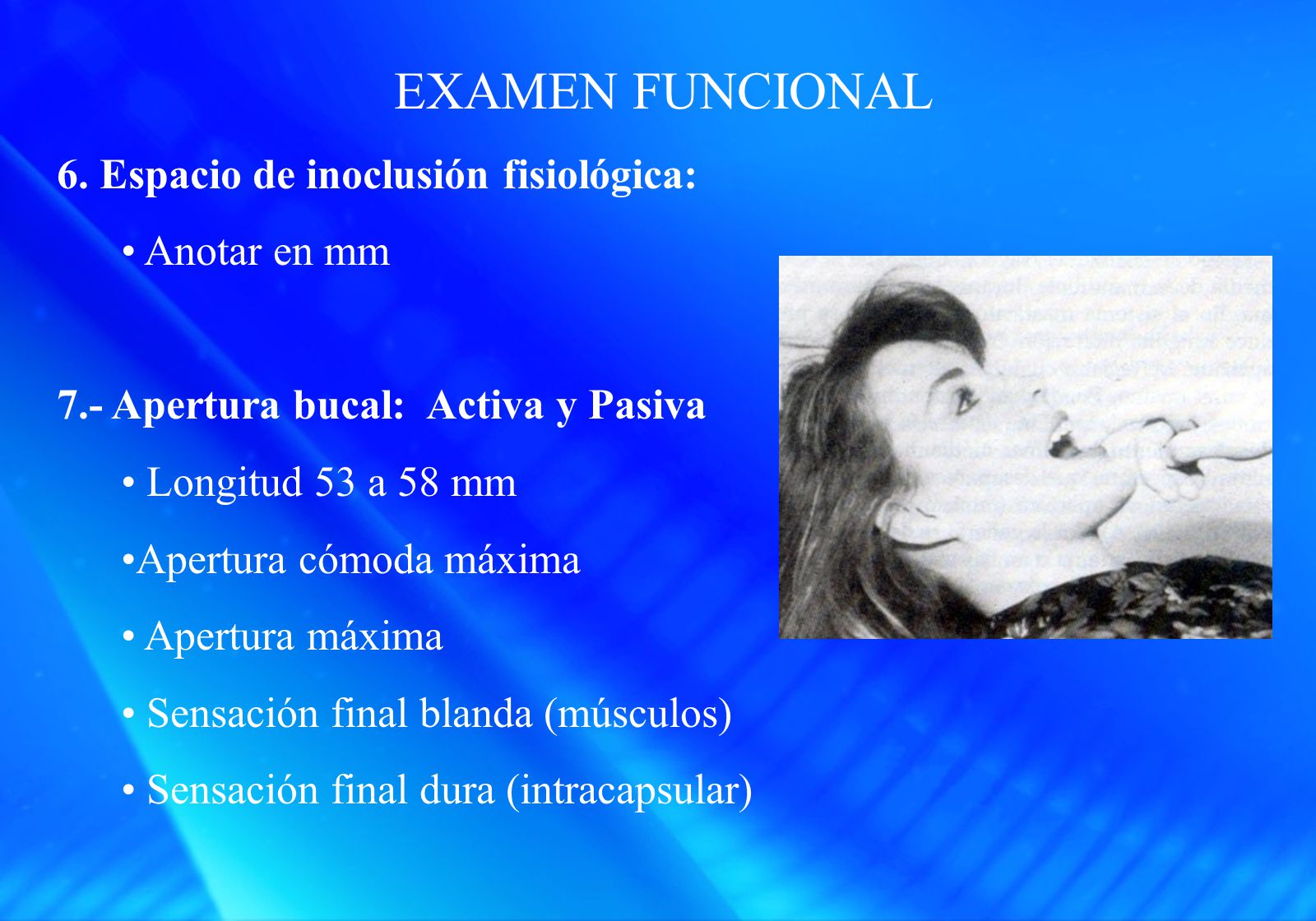 EXAMEN FUNCIONAL 6. Espacio de inoclusión fisiológica: Anotar en mm