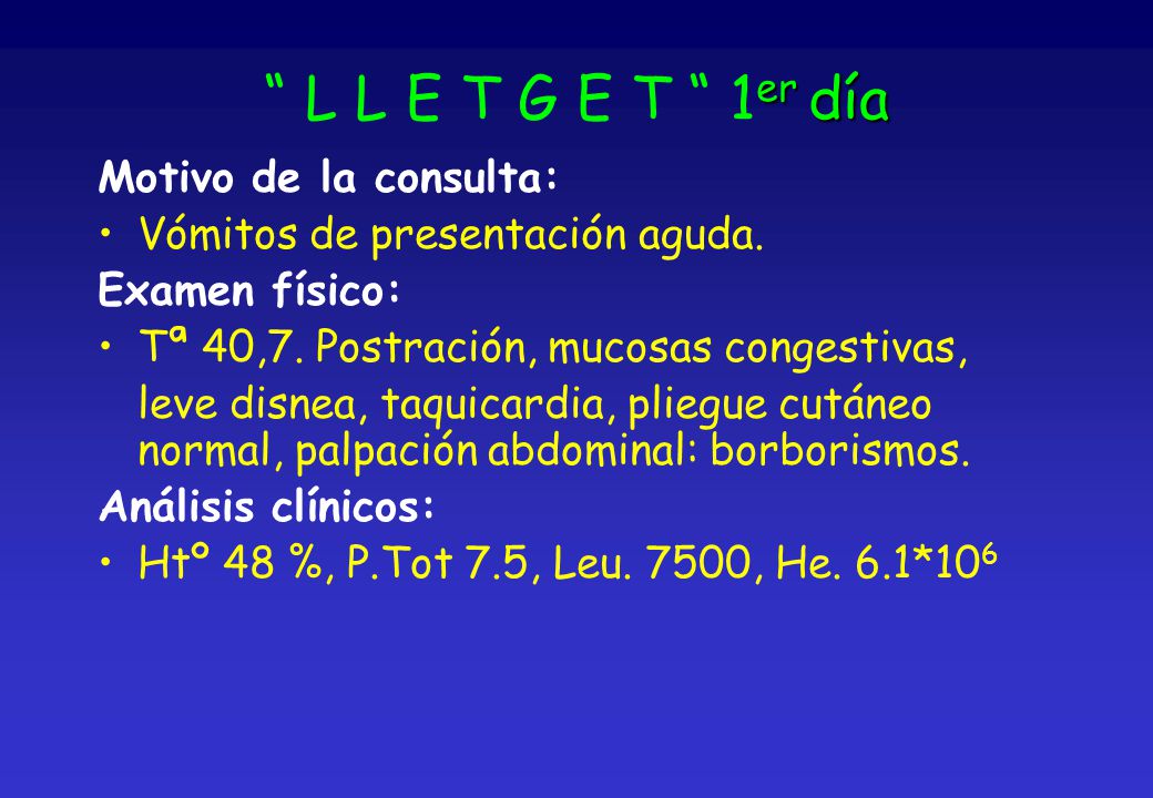 L L E T G E T 1er día Motivo de la consulta: