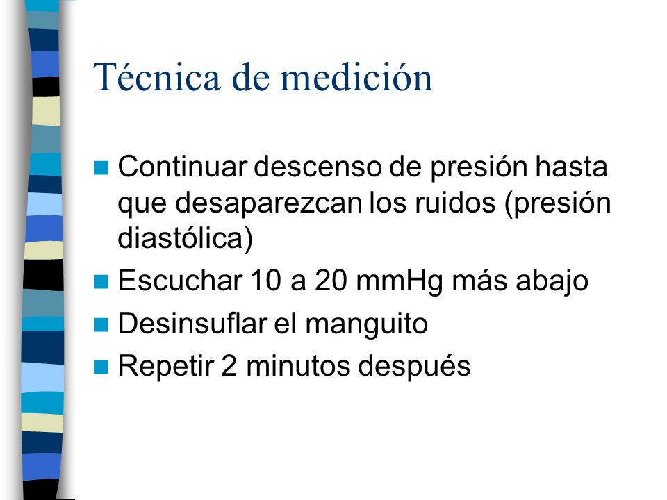 Técnica de medición Continuar descenso de presión hasta que desaparezcan los ruidos (presión diastólica)