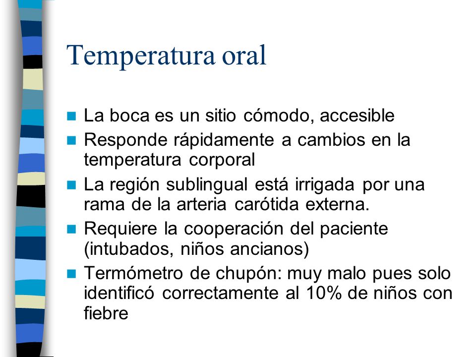Temperatura oral La boca es un sitio cómodo, accesible