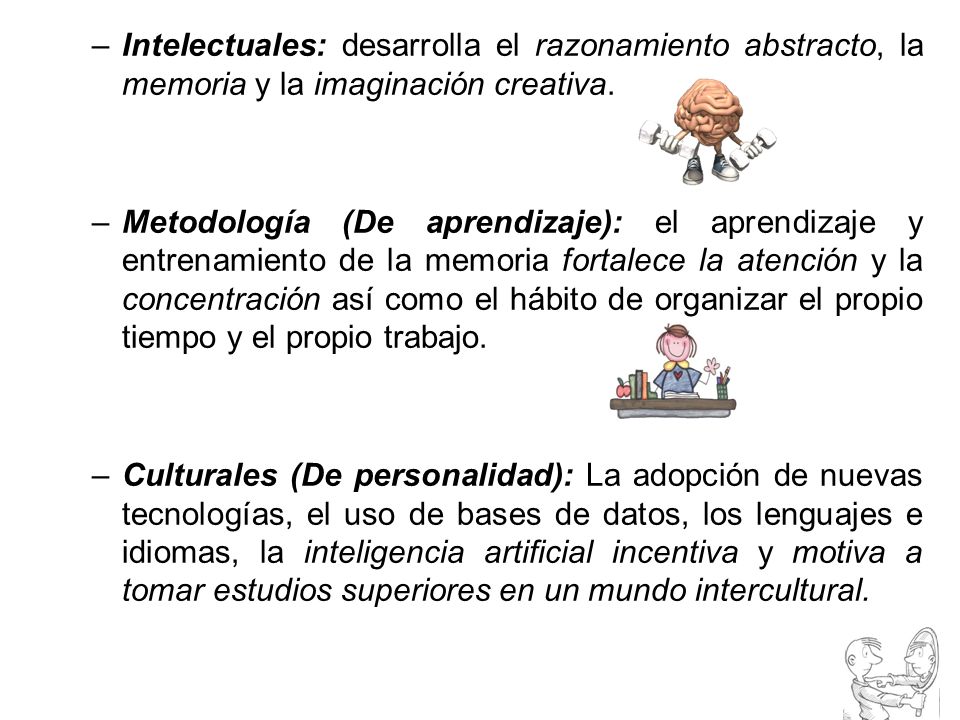 Intelectuales: desarrolla el razonamiento abstracto, la memoria y la imaginación creativa.