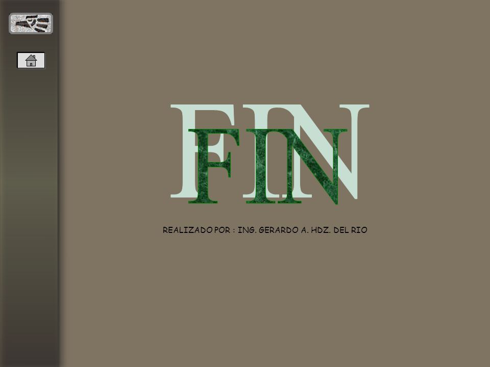 FIN REALIZADO POR : ING. GERARDO A. HDZ. DEL RIO