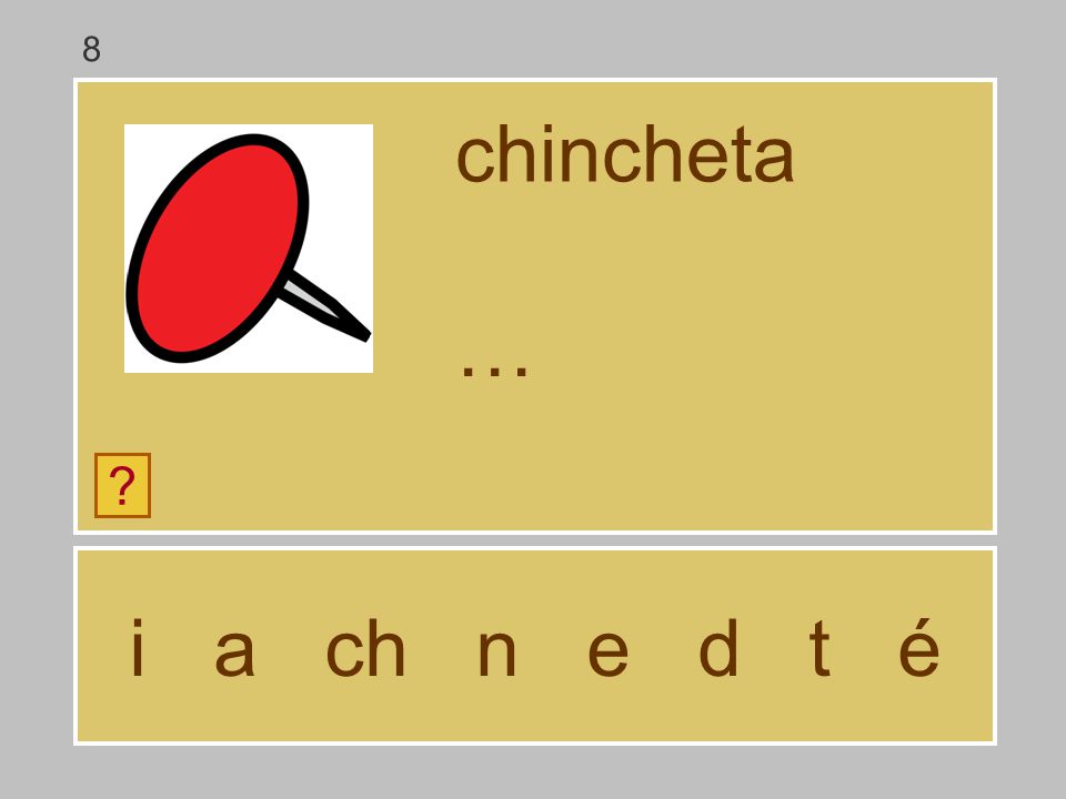 8 chincheta … i a ch n e d t é