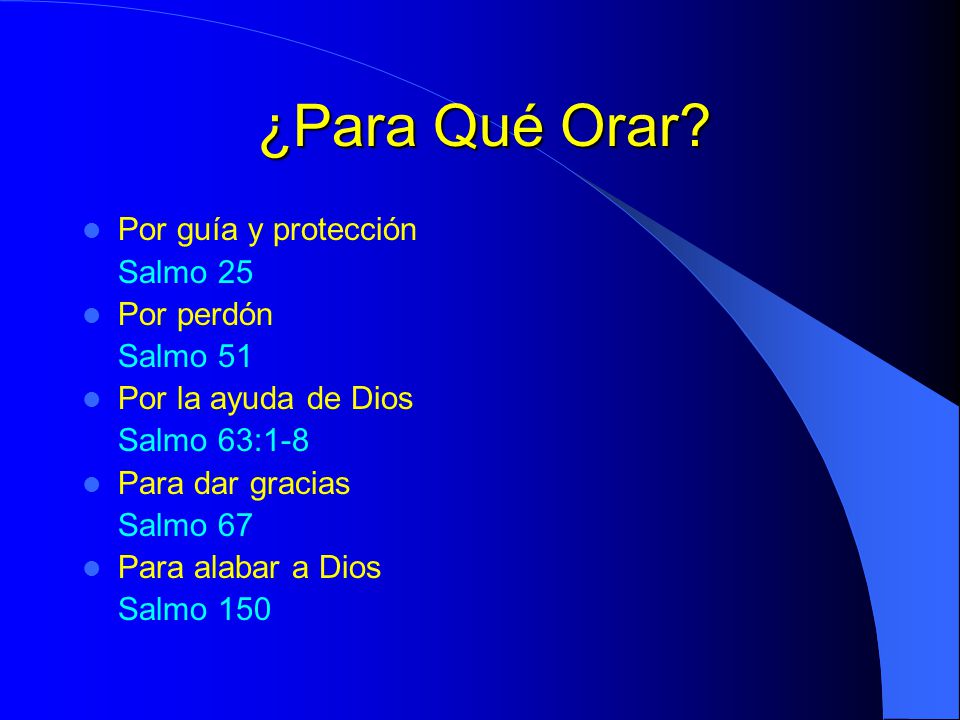 ¿Para Qué Orar Por guía y protección Salmo 25 Por perdón Salmo 51