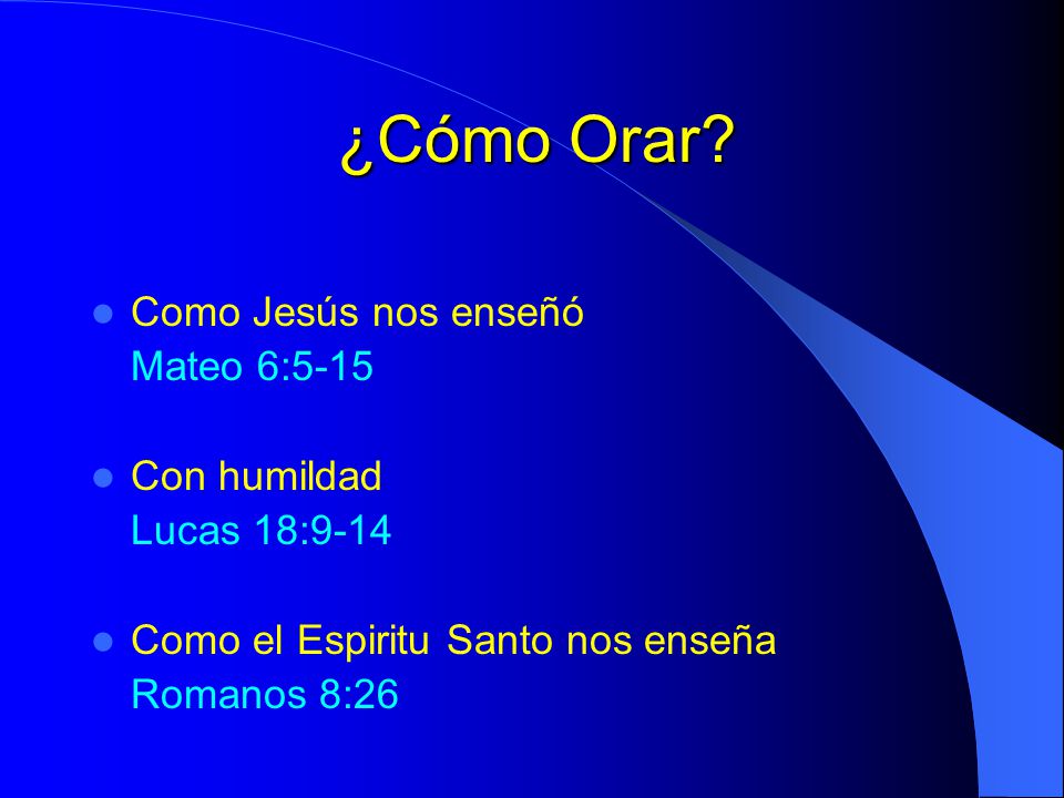 ¿Cómo Orar Como Jesús nos enseñó Mateo 6:5-15 Con humildad
