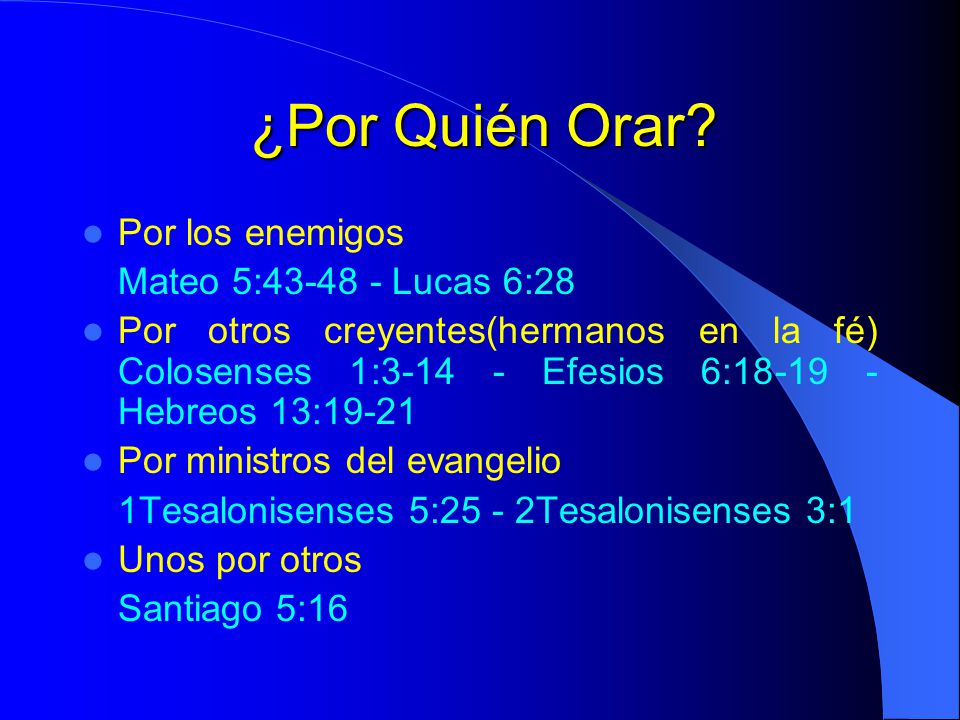¿Por Quién Orar Por los enemigos Mateo 5: Lucas 6:28