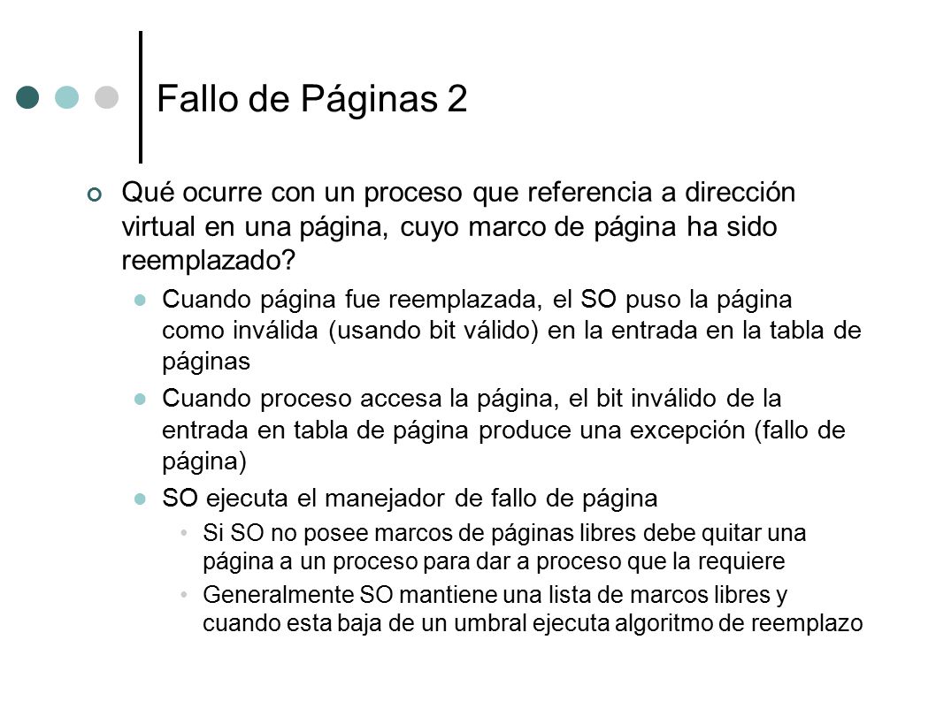 Fallo de Páginas 2 Qué ocurre con un proceso que referencia a dirección virtual en una página, cuyo marco de página ha sido reemplazado