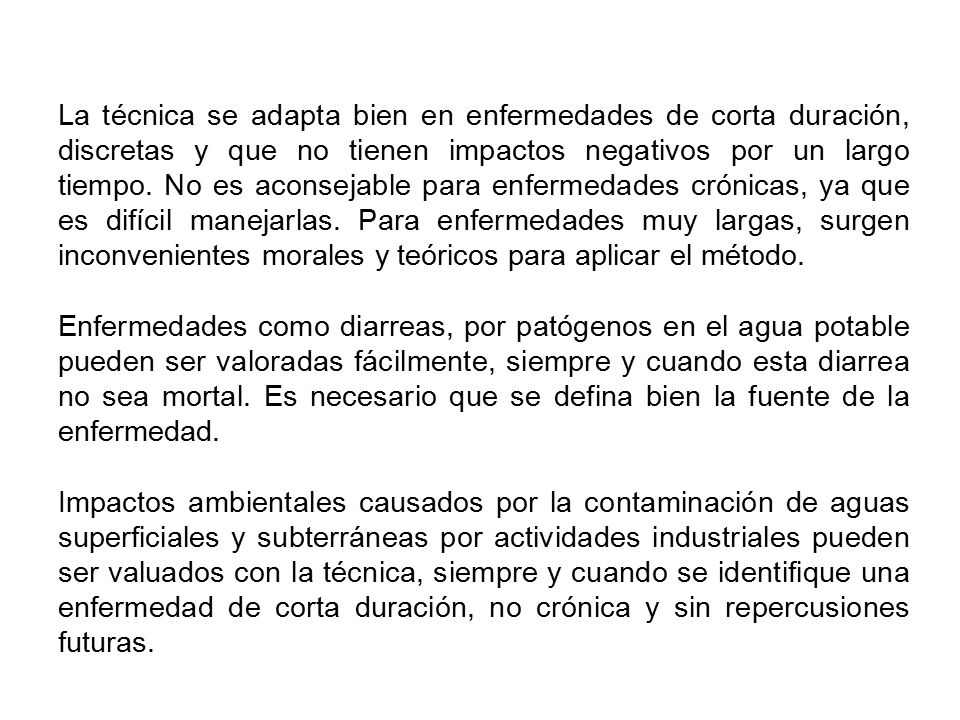La técnica se adapta bien en enfermedades de corta duración, discretas y que no tienen impactos negativos por un largo tiempo. No es aconsejable para enfermedades crónicas, ya que es difícil manejarlas. Para enfermedades muy largas, surgen inconvenientes morales y teóricos para aplicar el método.