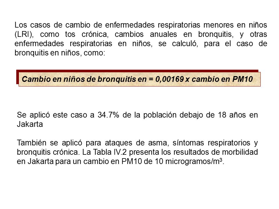 Los casos de cambio de enfermedades respiratorias menores en niños (LRI), como tos crónica, cambios anuales en bronquitis, y otras enfermedades respiratorias en niños, se calculó, para el caso de bronquitis en niños, como: