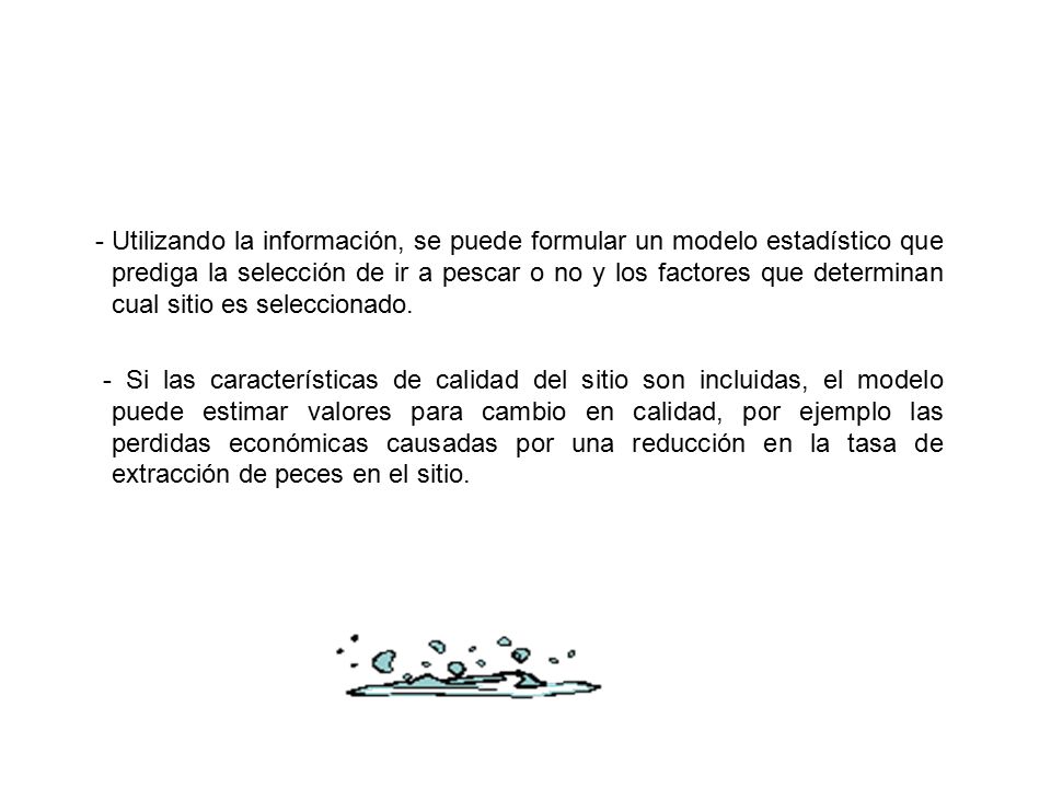 - Utilizando la información, se puede formular un modelo estadístico que prediga la selección de ir a pescar o no y los factores que determinan cual sitio es seleccionado.