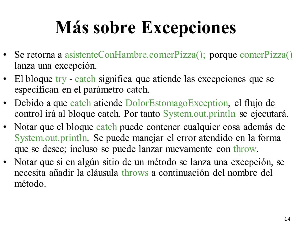 Más sobre Excepciones Se retorna a asistenteConHambre.comerPizza(); porque comerPizza() lanza una excepción.