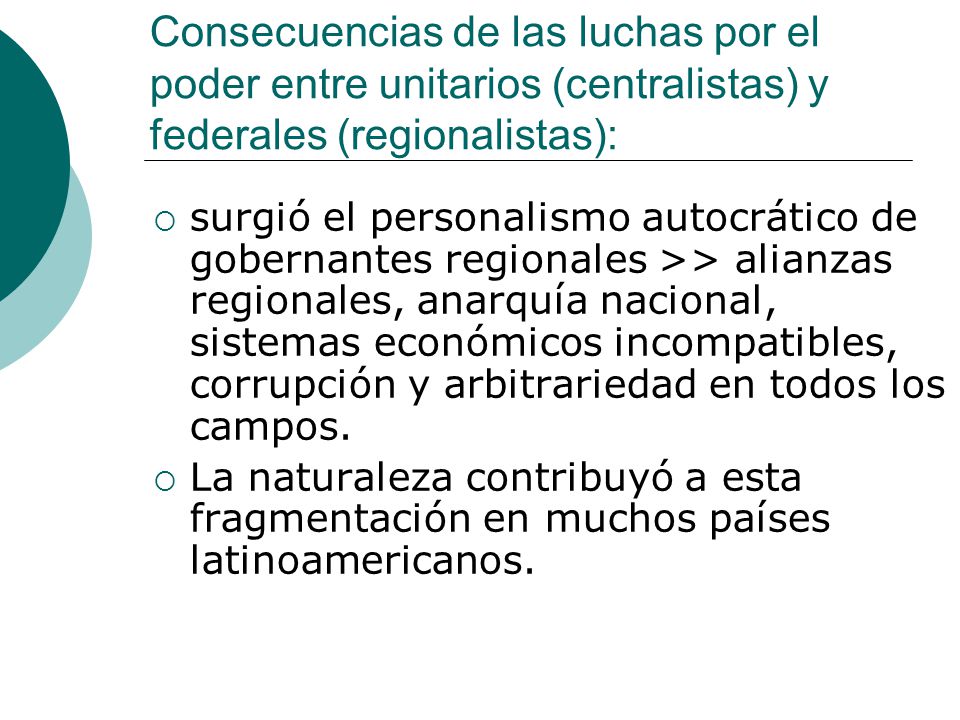 Consecuencias de las luchas por el poder entre unitarios (centralistas) y federales (regionalistas):