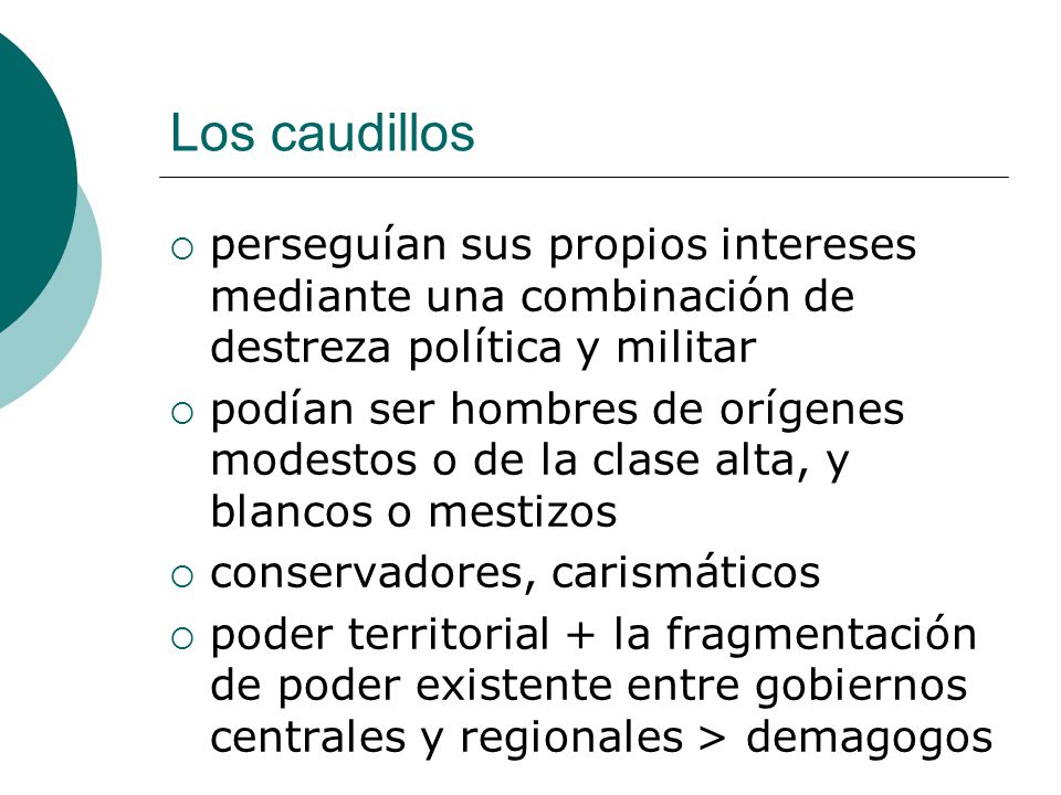 Los caudillos perseguían sus propios intereses mediante una combinación de destreza política y militar.