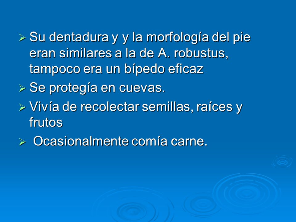 Su dentadura y y la morfología del pie eran similares a la de A