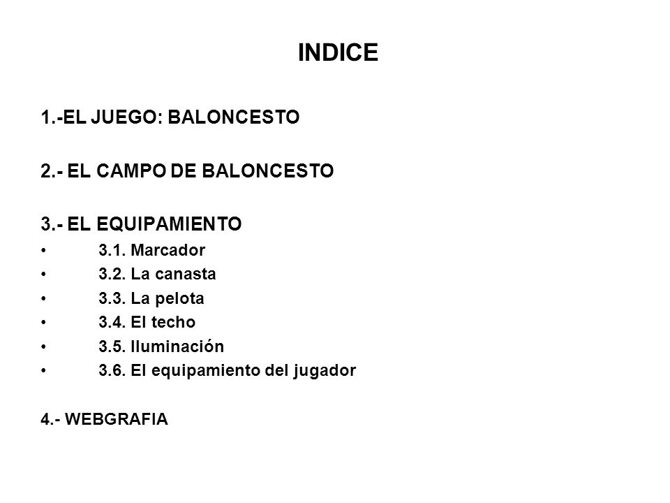 INDICE 1.-EL JUEGO: BALONCESTO 2.- EL CAMPO DE BALONCESTO