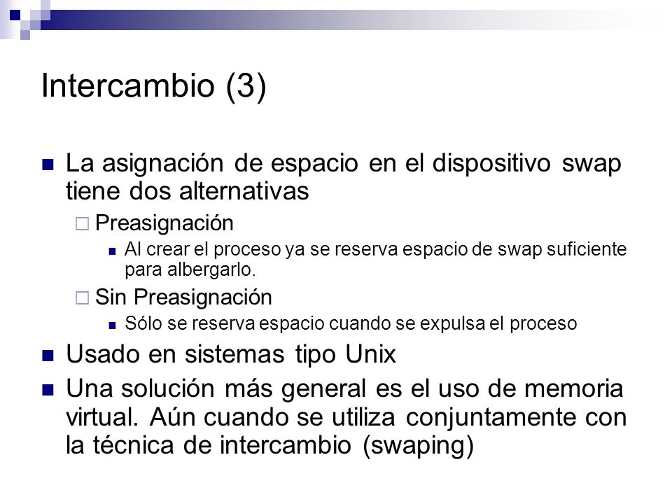 Intercambio (3) La asignación de espacio en el dispositivo swap tiene dos alternativas. Preasignación.
