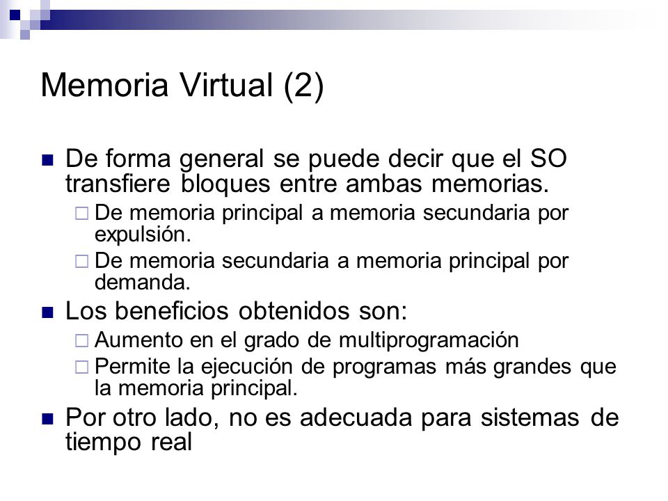Memoria Virtual (2) De forma general se puede decir que el SO transfiere bloques entre ambas memorias.