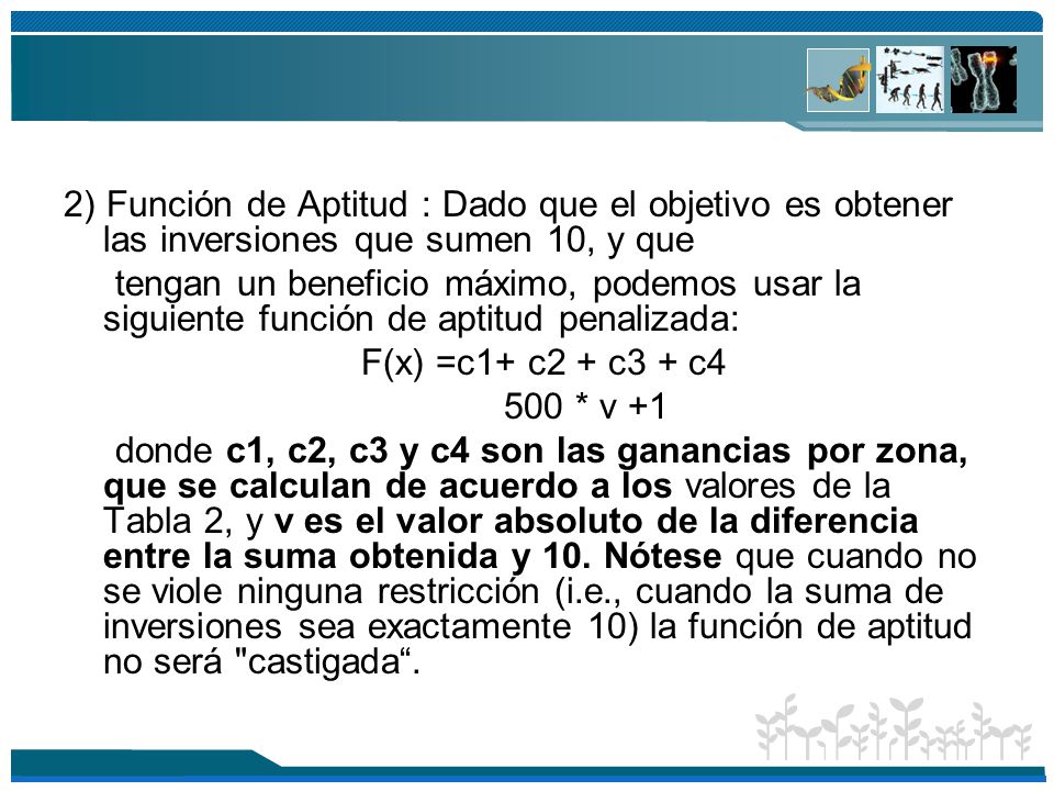 2) Función de Aptitud : Dado que el objetivo es obtener las inversiones que sumen 10, y que