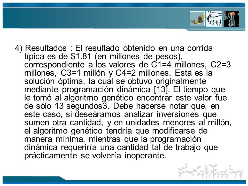 4) Resultados : El resultado obtenido en una corrida típica es de $1