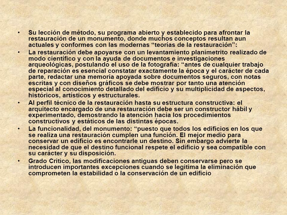Su lección de método, su programa abierto y establecido para afrontar la restauración de un monumento, donde muchos conceptos resultan aun actuales y conformes con las modernas teorías de la restauración :