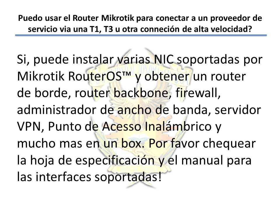 Puedo usar el Router Mikrotik para conectar a un proveedor de servicio via una T1, T3 u otra conneción de alta velocidad